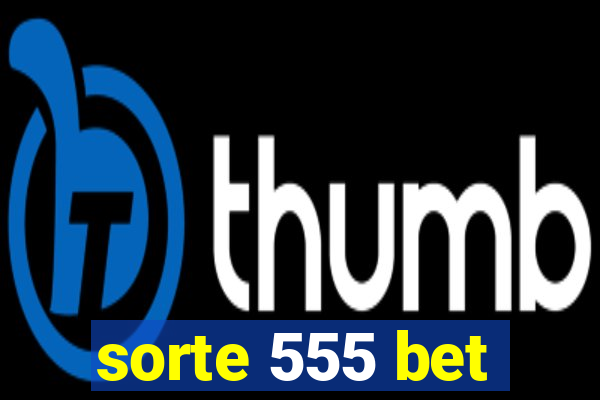 sorte 555 bet